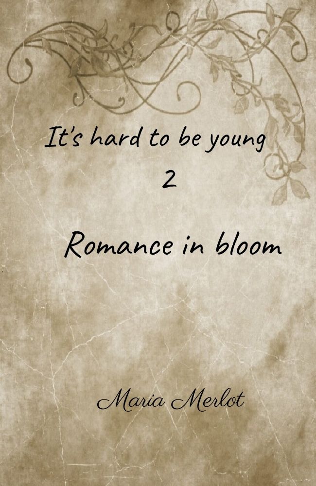 It’s hard to be young 2: Romance in Bloom